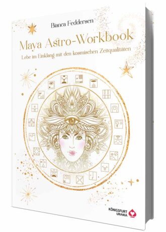 Maya-Astro-Workbook – Lebe im Einklang mit den kosmischen Zeitqualitäten